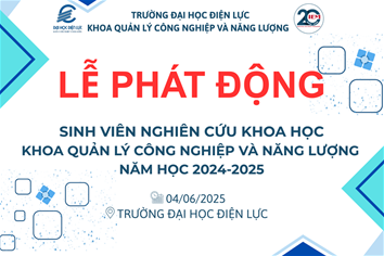 PHÁT ĐỘNG SINH VIÊN NGHIÊN CỨU KHOA HỌC KHOA QUẢN LÝ CÔNG NGHIỆP & NĂNG LƯỢNG NĂM 2025
